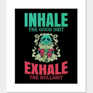 Inhale The Good Shit Exhale The Bullshit 420 Weed Posters and Art